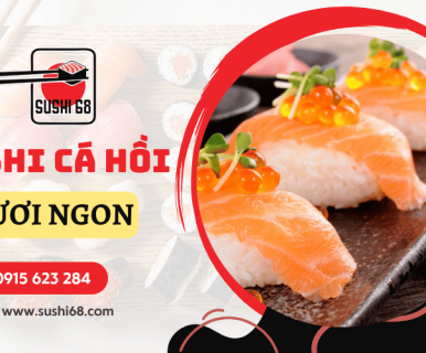 Sushi cá hồi tươi ngon chuẩn vị Nhật Bản tại Sushi 68